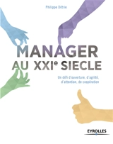 Manager au XXIe siècle : un défi d'ouverture, d'agilité, d'attention, de coopération - Philippe Détrie