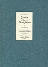 L'amour et la vie d'une femme : choix de lieder sur des poèmes de Chamisso, Goethe, Marie Stuart-Vincke, Mosen, Heine, Rückert, Mörike, Kerner, Eichendorff - Robert Schumann