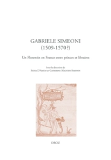 Gabriele Simeoni (1509-1570) : un Florentin en France entre princes et libraires - Gabriele Simeoni
