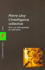 L'intelligence collective : pour une anthropologie du cyberespace - Pierre Lévy
