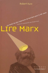 Lire Marx : les textes les plus importants de Karl Marx pour le XXIe siècle - Karl Marx
