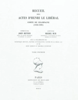 Recueil des actes d'Henri le Libéral : comte de Champagne (1152-1181). Vol. 1