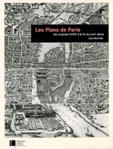 Les plans de Paris : des origines (1493) à la fin du XVIIIe siècle : étude, carto-bibliographie et catalogue collectif - Jean Boutier