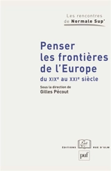 Penser les frontières de l'Europe du XIXe au XXIe siècle : élargissement et union : approches historiques