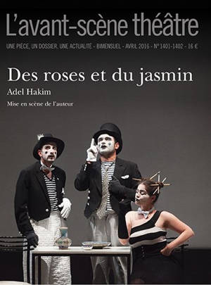 Avant-scène théâtre (L'), n° 1401-1402. Des roses et du jasmin - Adel Hakim