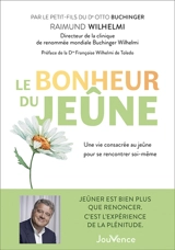 Le bonheur du jeûne : une vie consacrée au jeûne pour se rencontrer soi-même - Wilhelmi Raimund