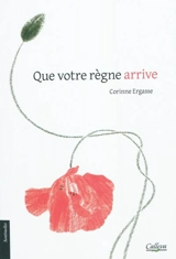 Que votre règne arrive - Corinne Ergasse