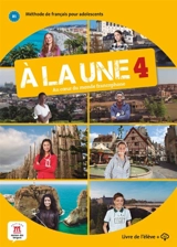 A la une, au coeur du monde francophone 4 : méthode de français pour adolescents B1 : livre de l'élève + CD