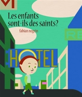 Les enfants sont-ils des saints ? - Fabian Negrin