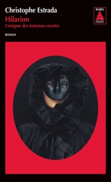 Hilarion. L'énigme des fontaines mortes : roman historique - Christophe Estrada