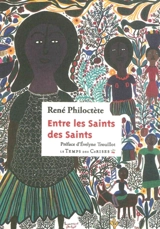 Entre les saints des saints - René Philoctète