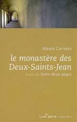 Le monastère des Deux-Saints-Jean. Entre deux anges - Alexis Curvers