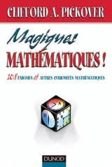 Magiques mathématiques : 108 énigmes et autres curiosités mathématiques - Clifford A. Pickover