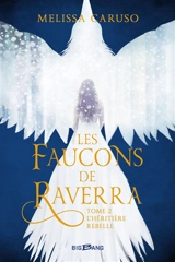 Les faucons de Raverra. Vol. 2. L'héritière rebelle - Melissa Caruso