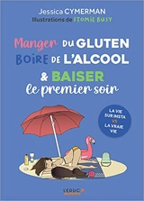 Manger du gluten, boire de l'alcool & baiser le premier soir : la vie sur Insta vs la vraie vie - Jessica Cymerman