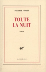 Toute la nuit - Philippe Forest