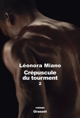 Crépuscule du tourment. Vol. 2. Héritage - Léonora Miano
