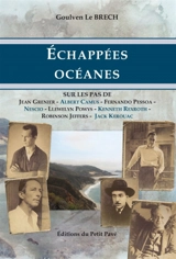Echappées océanes : sur les pas de Jean Grenier, Albert Camus, Fernando Pessoa, Llewelyn Powys, Nescio, Kenneth Rexroth, Robinson Jeffers et Jack Kerouac. Les voyages de l'archiviste - Goulven Le Brech
