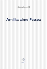 Amilka aime Pessoa - Manuel Joseph