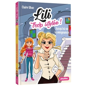 Lili trop stylée !. Vol. 16. Jusqu'où va la vengeance - Claire Ubac