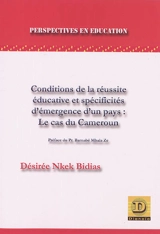 Conditions de la réussite éducative et spécificités d'émergence d'un pays : le cas du Cameroun - Renée Solange Nkeck Bidias