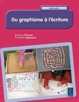 Du graphisme à l'écriture : maternelle - Denise Chauvel