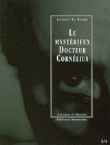 Le mystérieux docteur Cornélius. Vol. 2. Episodes 3 et 4 - Gustave Le Rouge