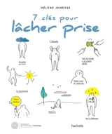 7 clés pour lâcher prise - Hélène Jamesse