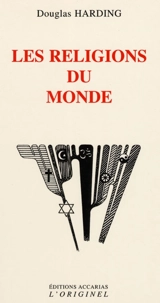 Les religions du monde : un manuel pour les esprits ouverts - Douglas Edison Harding
