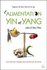 L'alimentation yin et yang selon le dien chan : l'art de bien manger pour préserver sa santé - Quôc Châu Bui