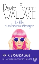 La fille aux cheveux étranges - David Foster Wallace