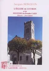 L'église de Luchon et les peintures de Romain Cazes : histoire, description - Jacques Bergeon