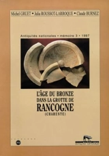 L'âge du bronze dans la grotte de Rancogne (Charente) : Antiquités nationales, mémoire 3, 1997 - Michel Gruet