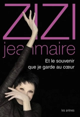 Et le souvenir que je garde au coeur : mémoires - Zizi Jeanmaire