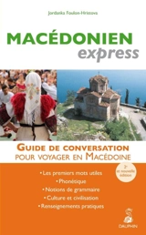 Macédonien express : guide de conversation pour voyager en Macédoine : les premiers mots utiles, phonétique, notions de grammaire, culture et civilisation, renseignements pratiques - Jordanka Foulon-Hristova