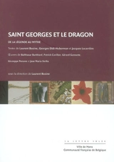 Saint Georges et le dragon : de la légende au mythe - Laurent Busine