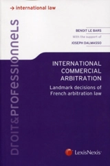 International commercial arbitration : landmark decisions of French arbitration law - Benoit Le Bars