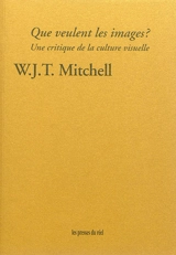 Que veulent les images ? : une critique de la culture visuelle - William John Thomas Mitchell