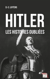 Hitler : les histoires oubliées - Daniel-Charles Luytens