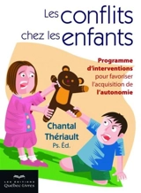 Les conflits chez les enfants : programme d'interventions pour favoriser l'acquisition de l'autonomie - Chantal Thériault