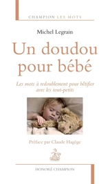 Un doudou pour bébé : les mots à redoublement pour bêtifier avec les tout-petits - Michel Legrain