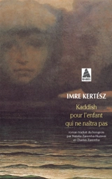 Kaddish pour l'enfant qui ne naîtra pas - Imre Kertész