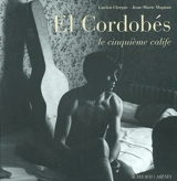 El Cordobès, le cinquième calife - Jean-Marie Magnan