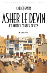 Asher le devin : et autres contes de Fès - Ami Bouganim