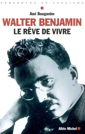Walter Benjamin, le rêve de vivre - Ami Bouganim