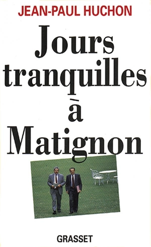 Jours tranquilles à Matignon - Jean-Paul Huchon