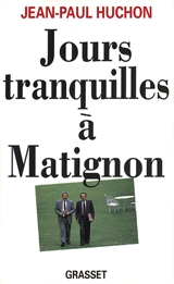 Jours tranquilles à Matignon - Jean-Paul Huchon