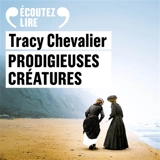 Prodigieuses créatures - Tracy Chevalier