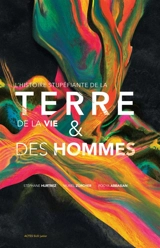 L'histoire stupéfiante de la Terre, de la vie & des hommes - Stéphane Hurtrez