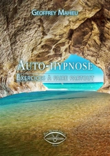 Auto-hypnose : exercices à faire partout - Geoffrey Mahieu